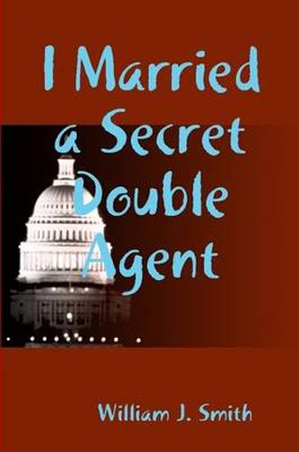 Cover image for I Married a Secret Double Agent