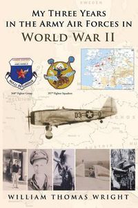 Cover image for My Three Years in the Army Air Forces in World War II