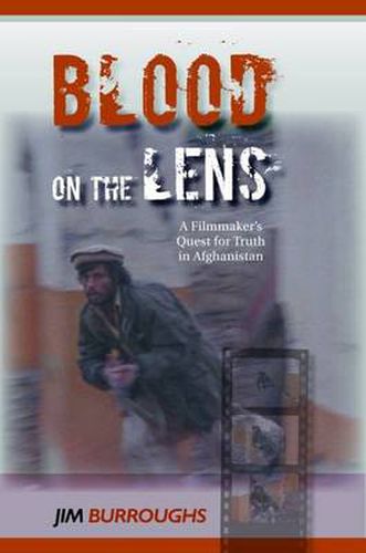Cover image for Blood on the Lens: A Filmmaker's Quest for Truth in Afghanistan