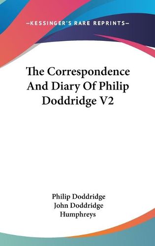 Cover image for The Correspondence and Diary of Philip Doddridge V2