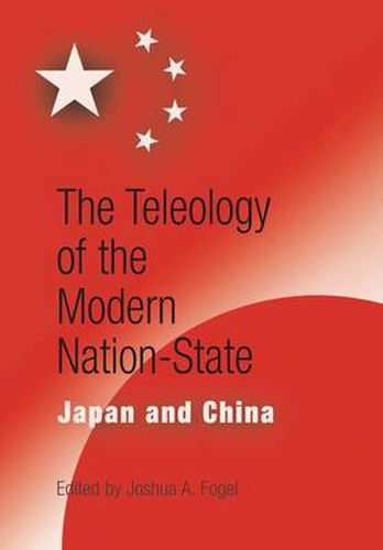 Cover image for The Teleology of the Modern Nation-State: Japan and China