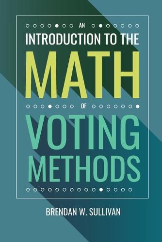 Cover image for An Introduction to the Math of Voting Methods