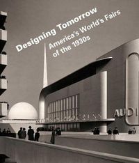 Cover image for Designing Tomorrow: America's World's Fairs of the 1930s