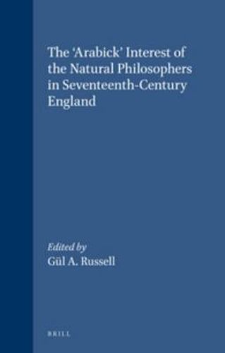 Cover image for The 'Arabick' Interest of the Natural Philosophers in Seventeenth-Century England