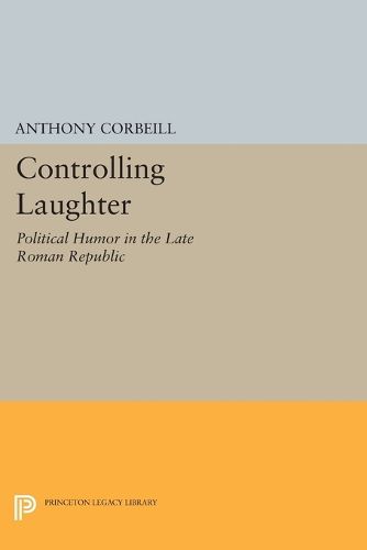 Cover image for Controlling Laughter: Political Humor in the Late Roman Republic