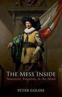 Cover image for The Mess Inside: Narrative, Emotion, and the Mind