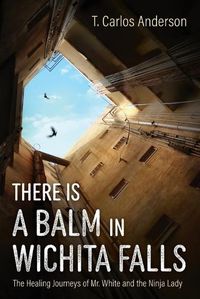 Cover image for There Is a Balm in Wichita Falls