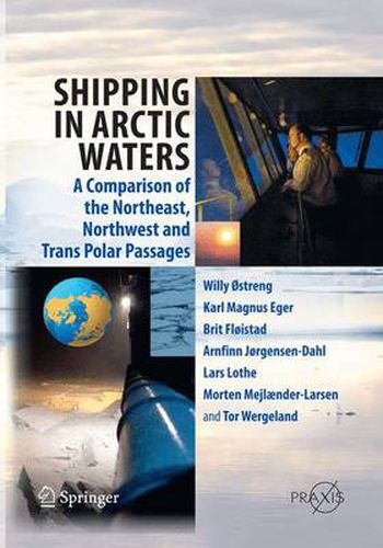 Cover image for Shipping in Arctic Waters: A comparison of the Northeast, Northwest and Trans Polar Passages