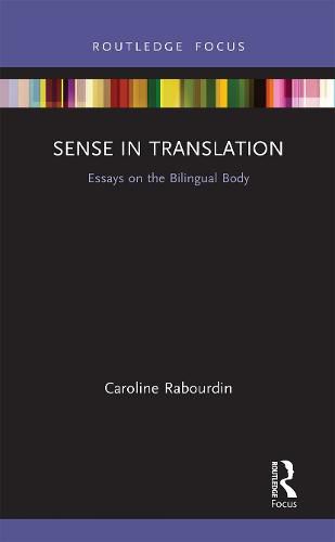 Cover image for Sense in Translation: Essays on the Bilingual Body