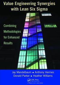 Cover image for Value Engineering Synergies with Lean Six Sigma: Combining Methodologies for Enhanced Results