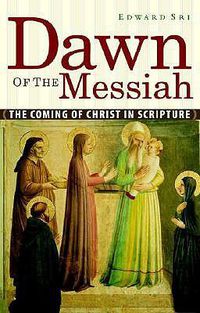 Cover image for Dawn of the Messiah: The Coming of Christ in Scripture