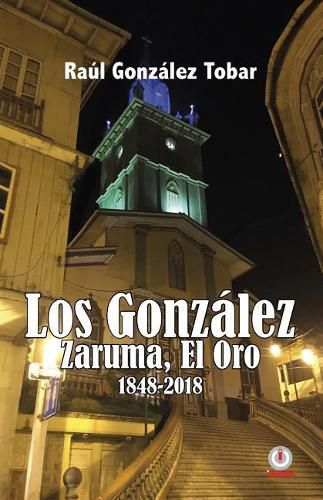 Cover image for Los Gonzalez: Zaruma, El Oro 1848-2018