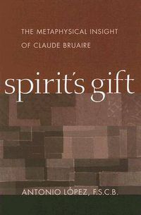 Cover image for Spirit's Gift: The Metaphysical Insight of Claude Bruaire