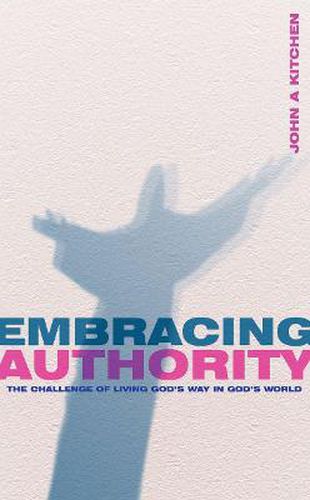 Cover image for Embracing Authority: The Challenge of Living God's Way in God's World