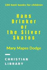 Cover image for Hans Brinker, or The Silver Skates