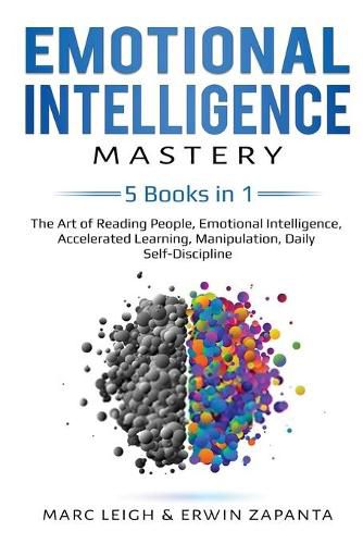 Cover image for Emotional Intelligence Mastery: 5 Books in 1: The Art of Reading People, Emotional Intelligence, Accelerated Learning, Manipulation, Daily Self-Discipline