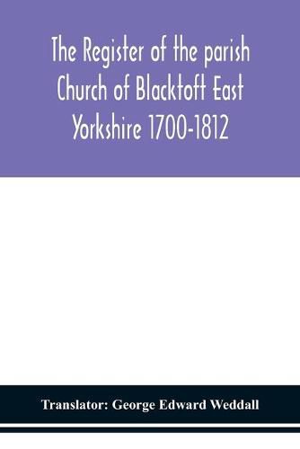 Cover image for The Register of the parish Church of Blacktoft East Yorkshire 1700-1812