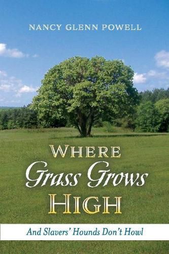 Cover image for Where Grass Grows High: And Slavers' Hounds Don't Howl