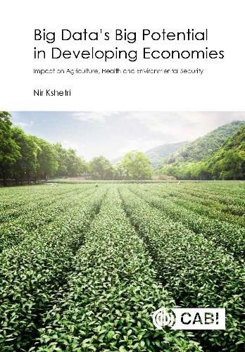 Cover image for Big Data's Big Potential in Developing Economies: Impact on Agriculture, Health and Environmental Security