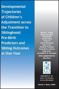 Cover image for Developmental Trajectories of Children's Adjustment across the Transition to Siblinghood: Pre-Birth and Sibling Outcomes at Year One