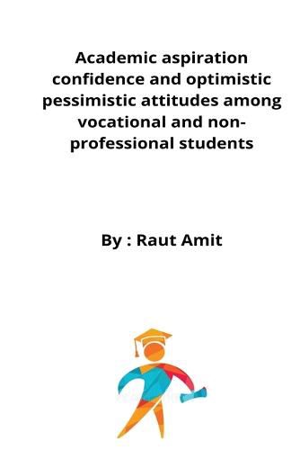 Cover image for Academic aspiration confidence and optimistic pessimistic attitudes among vocational and non-professional students