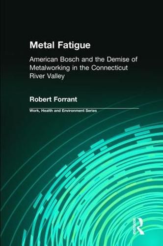 Cover image for Metal Fatigue: American Bosch and the Demise of Metalworking in the Connecticut River Valley