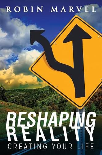 Cover image for Reshaping Reality: Creating Your Life