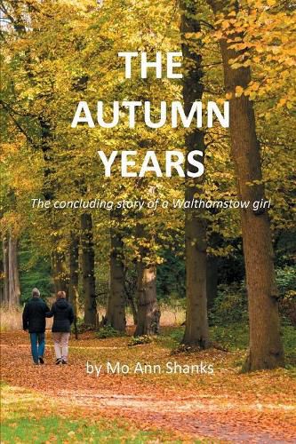 Cover image for The Autumn Years: The concluding story of a Walthamstow girl