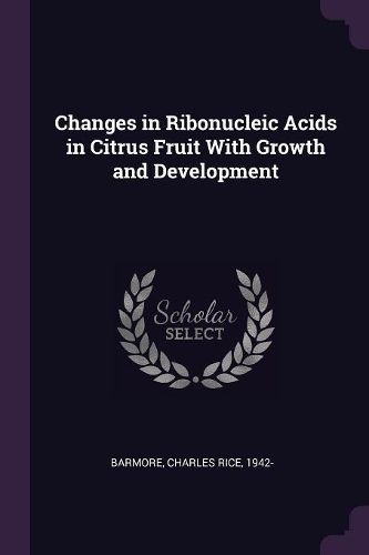 Cover image for Changes in Ribonucleic Acids in Citrus Fruit With Growth and Development