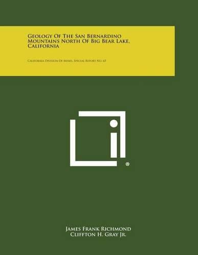 Cover image for Geology of the San Bernardino Mountains North of Big Bear Lake, California: California Division of Mines, Special Report No. 65