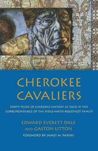 Cover image for Cherokee Cavaliers: Forty Years of Cherokee History as told in the Correspondence of the Ridge-Watie-Boudinot Family