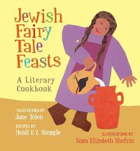 Cover image for Jewish Fairy Tale Feasts: A Literary Cookbook
