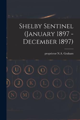 Cover image for Shelby Sentinel (January 1897 - December 1897)