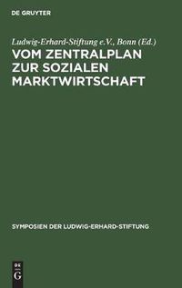 Cover image for Vom Zentralplan Zur Sozialen Marktwirtschaft: Erfahrungen Der Deutschen Beim Systemwechsel