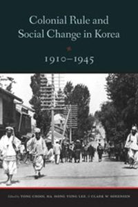 Cover image for Colonial Rule and Social Change in Korea, 1910-1945