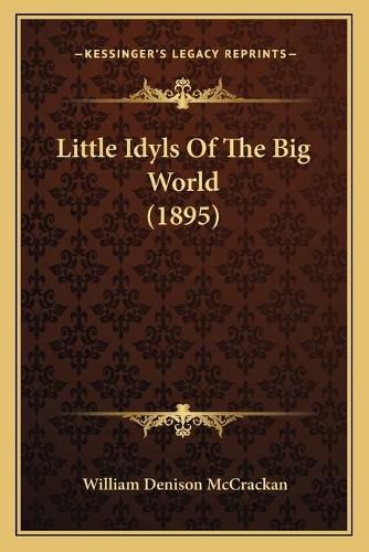 Cover image for Little Idyls of the Big World (1895)