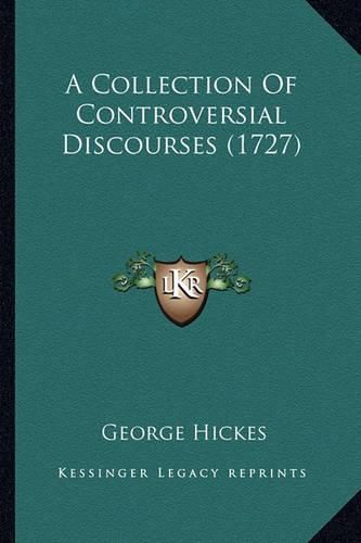 A Collection of Controversial Discourses (1727)