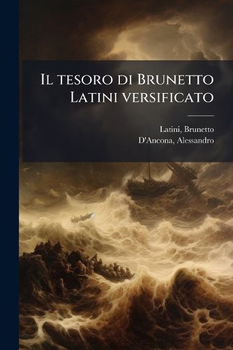 Cover image for Il Tesoro Di Brunetto Latini Versificato