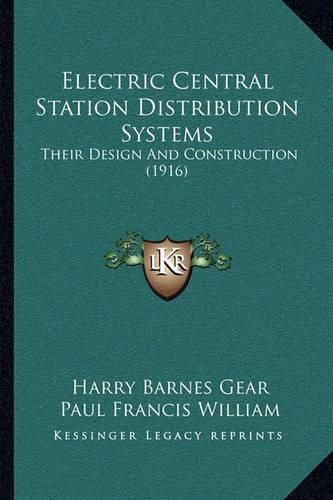 Electric Central Station Distribution Systems: Their Design and Construction (1916)