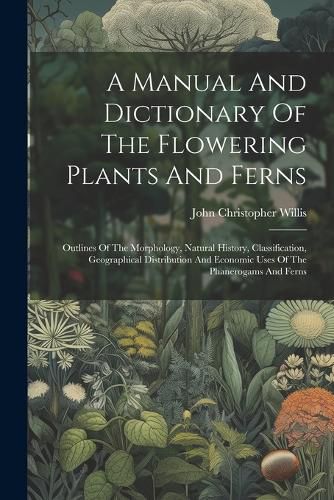 A Manual And Dictionary Of The Flowering Plants And Ferns