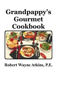 Cover image for Grandpappy's Gourmet Cookbook