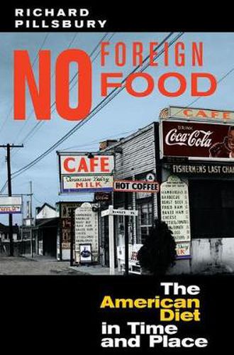 Cover image for No Foreign Food: The American Diet in Time and Place