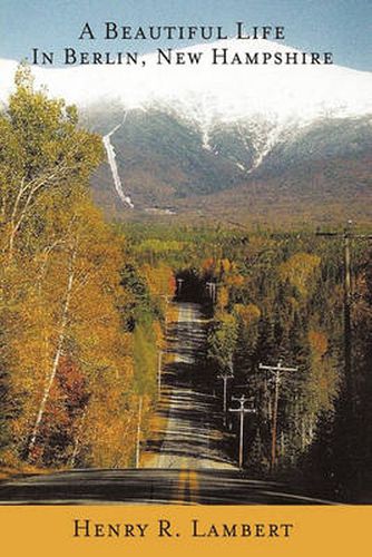 Cover image for A Beautiful Life In Berlin, New Hampshire