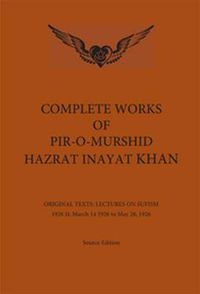 Cover image for Complete Works of Pir-O-Murshid Hazrat Inayat Khan: Lectures on Sufism 1926 II - 14 March 1926 - 28 March 1926