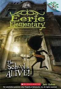 Cover image for The School Is Alive!: A Branches Book (Eerie Elementary #1): Volume 1