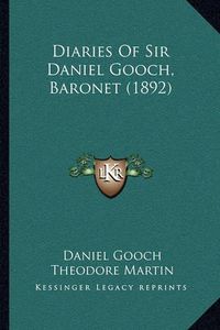 Cover image for Diaries of Sir Daniel Gooch, Baronet (1892)