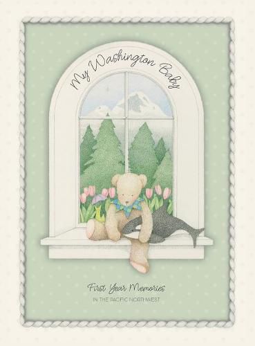 Cover image for My Washington Baby: First Year Memories in the Pacific Northwest