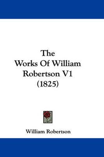 The Works of William Robertson V1 (1825)