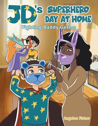 Cover image for JD's Superhero Day at Home: Fighting Baddy Germs