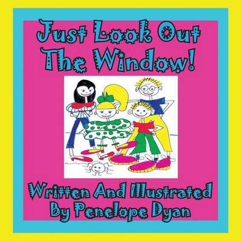 Cover image for Just Look Out the Window!